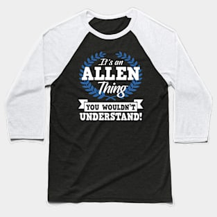 It'S An Allen Thing You Wouldn'T Understand Baseball T-Shirt